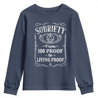 Sobriety From 100 Proof To Living Proof Youth Sweatshirt Sober Anniversary AA NA Recovery