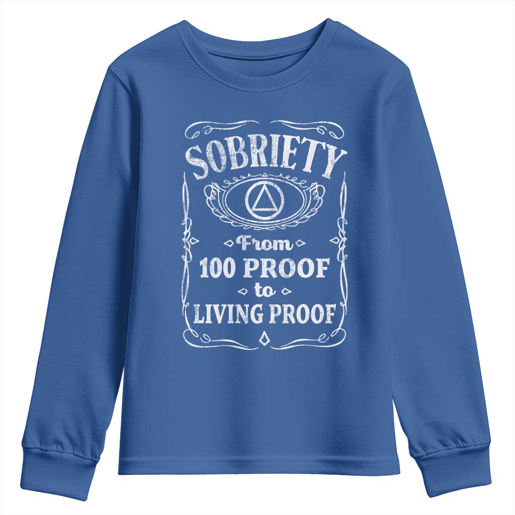 Sobriety From 100 Proof To Living Proof Youth Sweatshirt Sober Anniversary AA NA Recovery