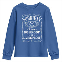 Sobriety From 100 Proof To Living Proof Youth Sweatshirt Sober Anniversary AA NA Recovery
