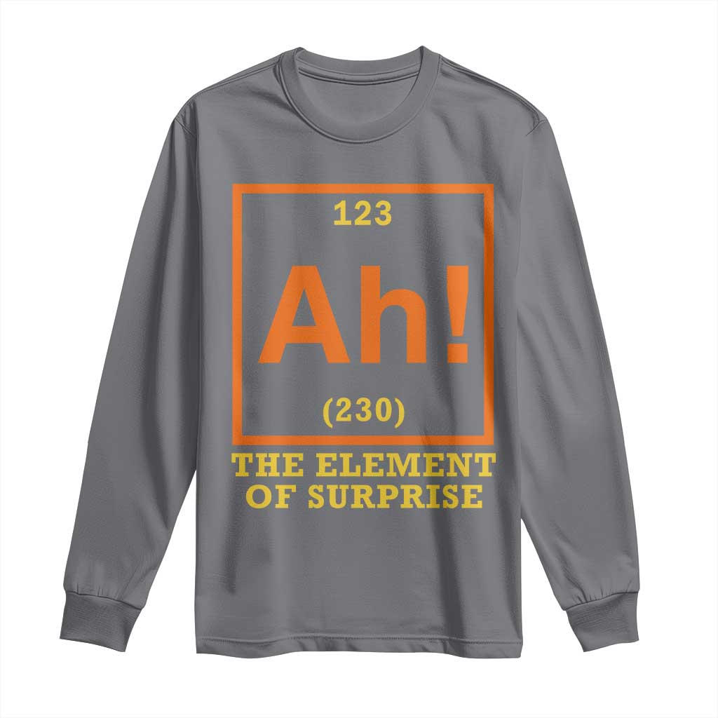 Ah The Element Of Surprise Long Sleeve Shirt Chemistry Science Humor Retro Periodic Table