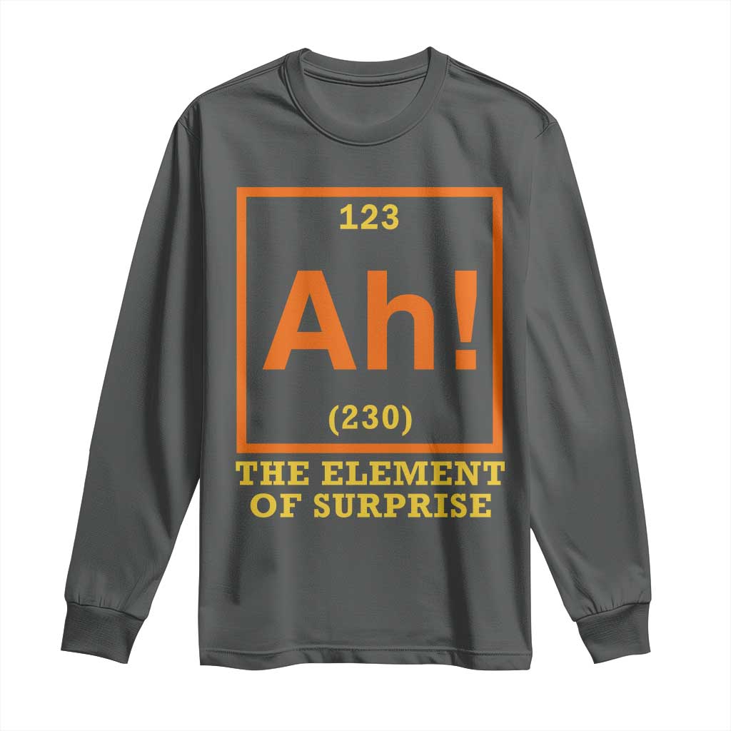 Ah The Element Of Surprise Long Sleeve Shirt Chemistry Science Humor Retro Periodic Table