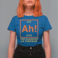 Ah The Element Of Surprise T Shirt For Women Chemistry Science Humor Retro Periodic Table