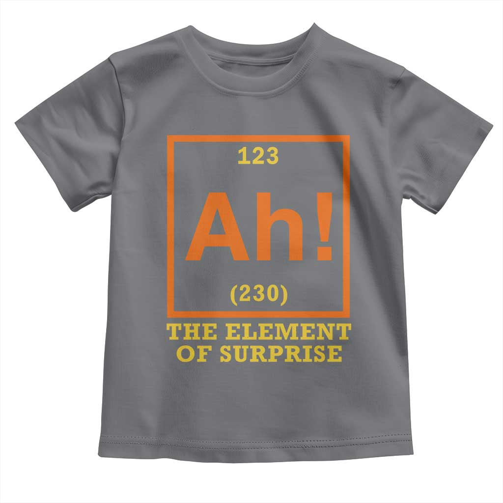 Ah The Element Of Surprise Toddler T Shirt Chemistry Science Humor Retro Periodic Table