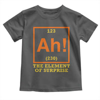 Ah The Element Of Surprise Toddler T Shirt Chemistry Science Humor Retro Periodic Table