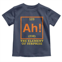 Ah The Element Of Surprise Toddler T Shirt Chemistry Science Humor Retro Periodic Table
