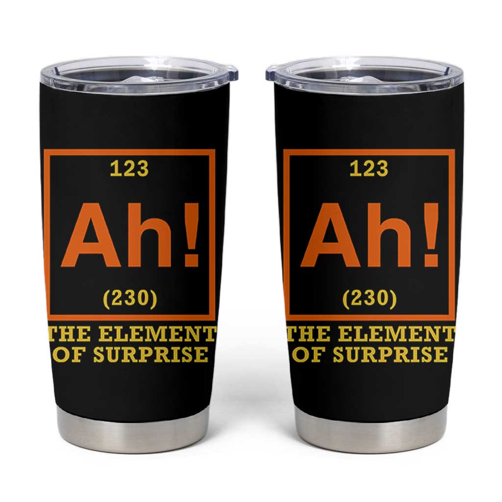Ah The Element Of Surprise Tumbler Cup Chemistry Science Humor Retro Periodic Table