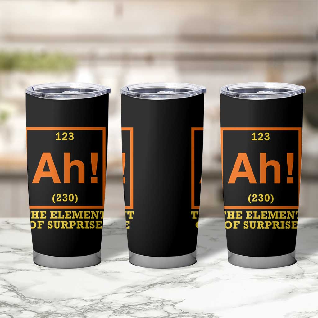 Ah The Element Of Surprise Tumbler Cup Chemistry Science Humor Retro Periodic Table