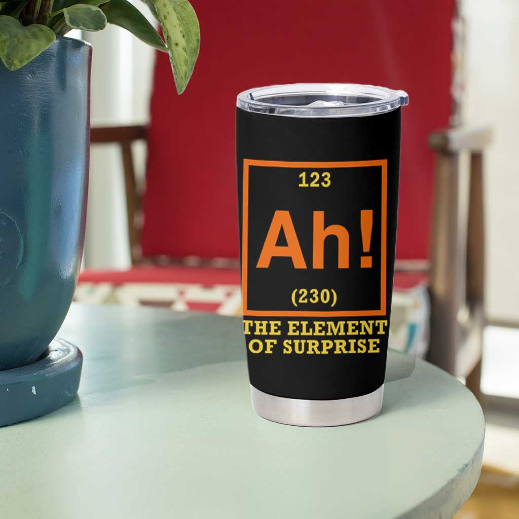 Ah The Element Of Surprise Tumbler Cup Chemistry Science Humor Retro Periodic Table