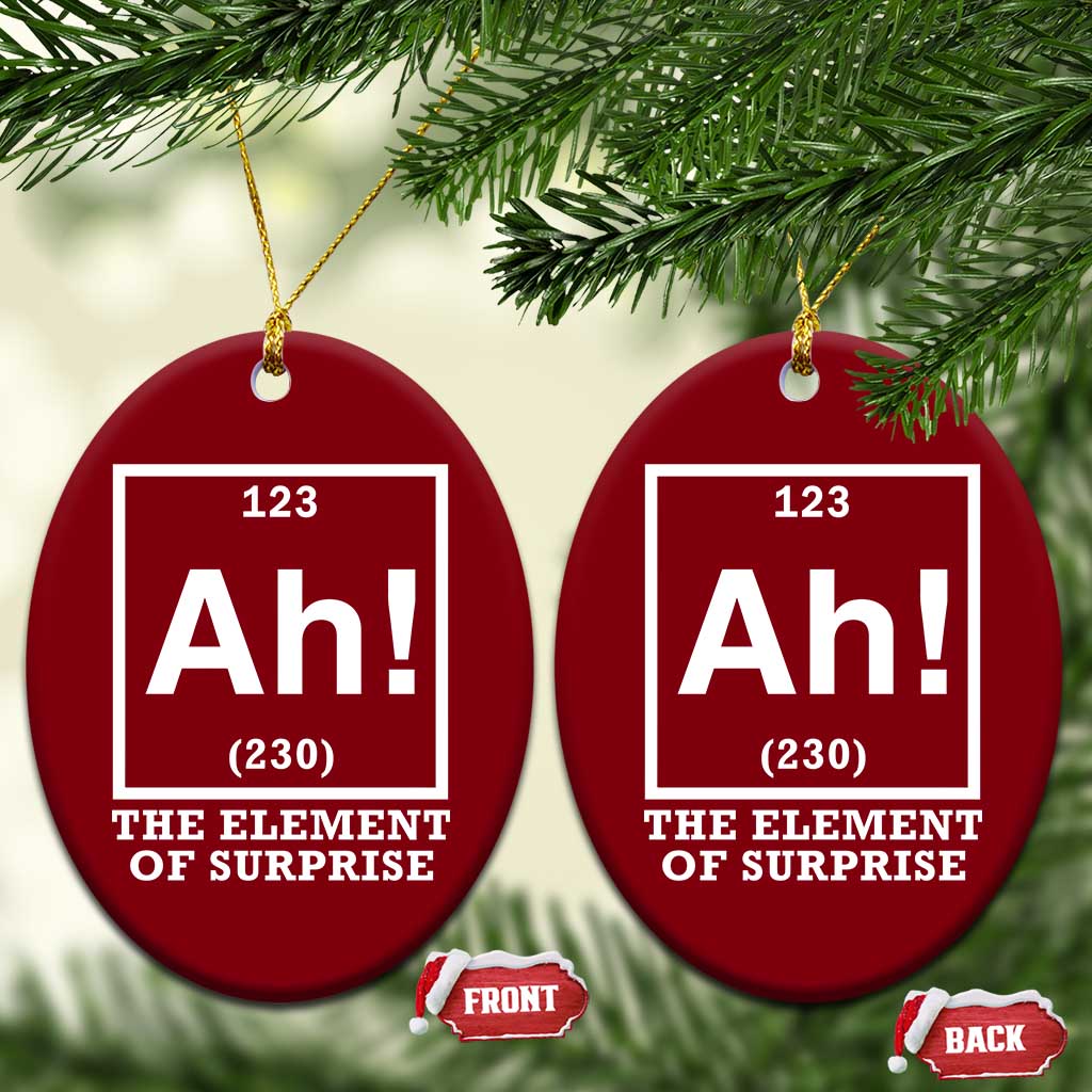 Ah The Element Of Surprise Ceramic Ornament Funny Chemistry Science Pun