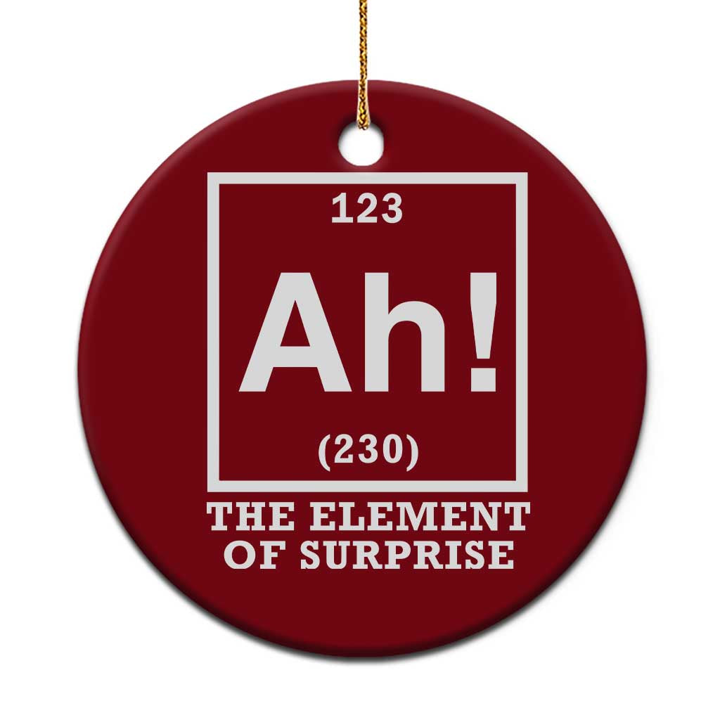 Ah The Element Of Surprise Ceramic Ornament Funny Chemistry Science Pun