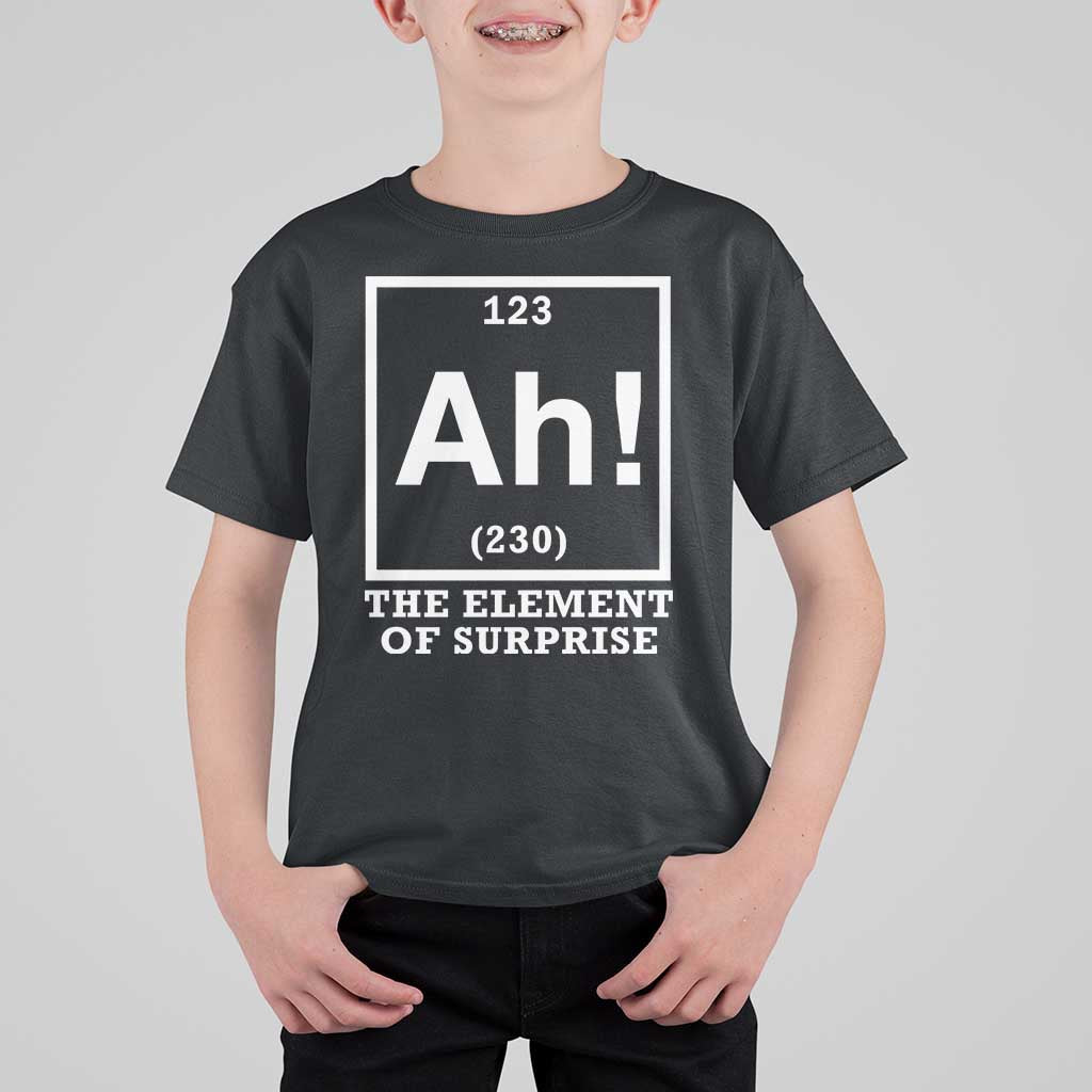 Ah The Element Of Surprise T Shirt For Kid Funny Chemistry Science Pun