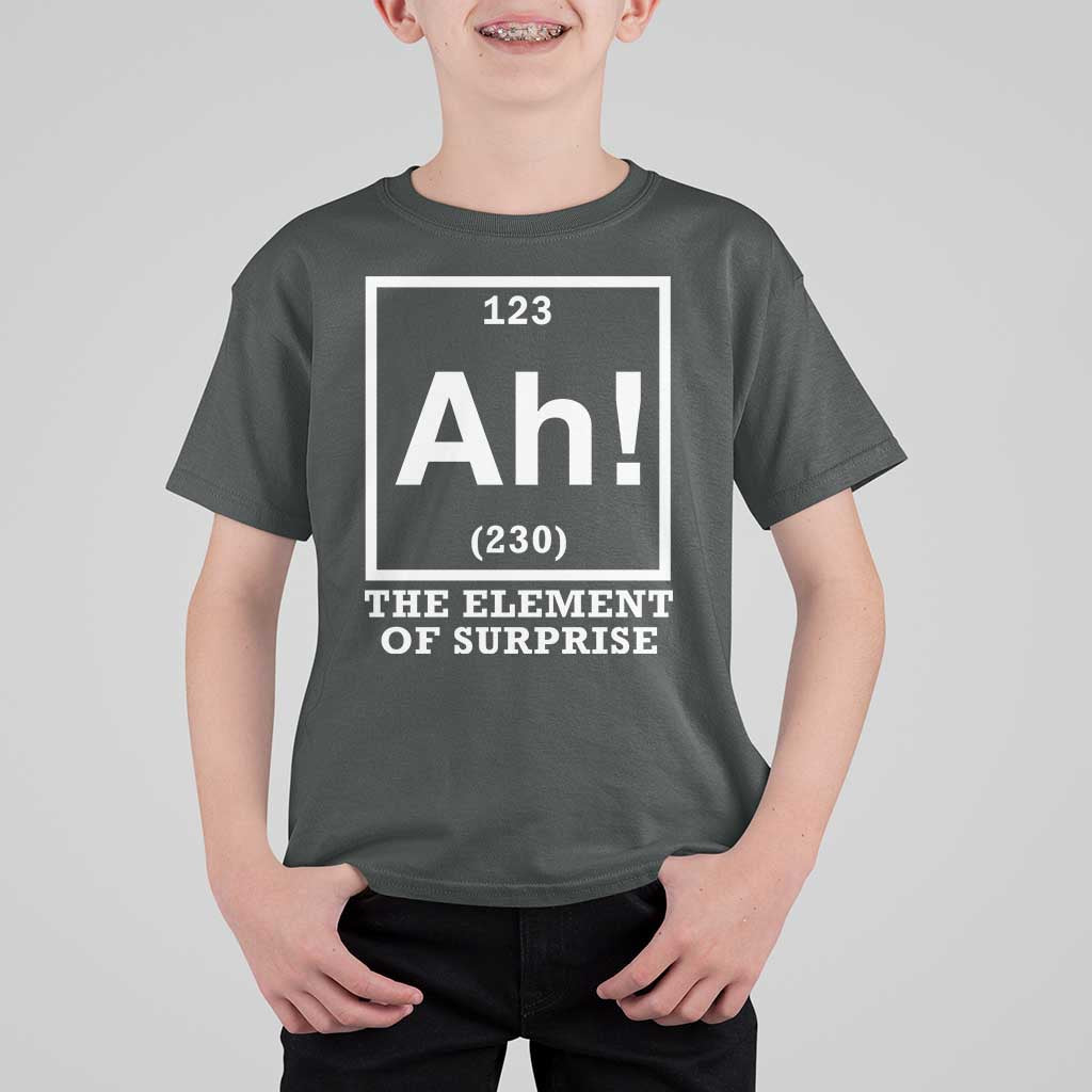 Ah The Element Of Surprise T Shirt For Kid Funny Chemistry Science Pun