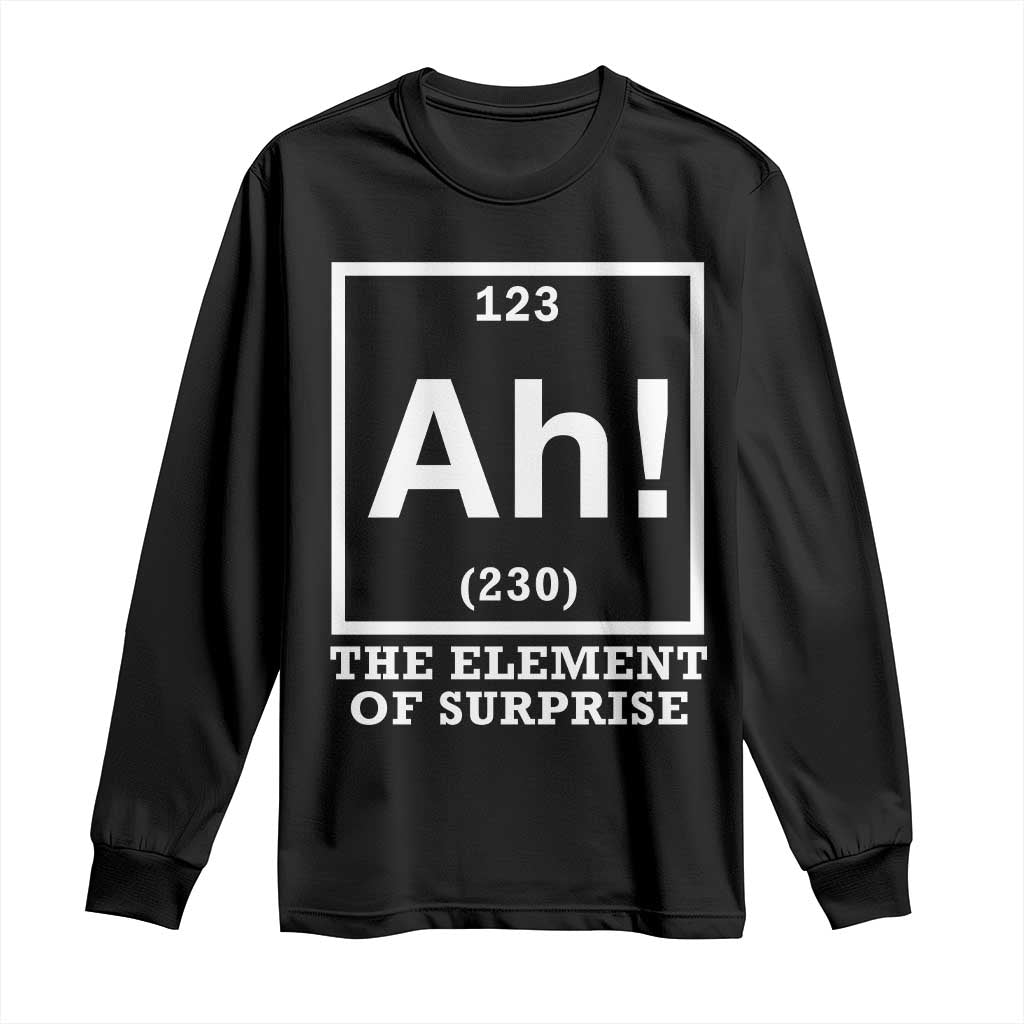 Ah The Element Of Surprise Long Sleeve Shirt Funny Chemistry Science Pun