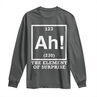 Ah The Element Of Surprise Long Sleeve Shirt Funny Chemistry Science Pun