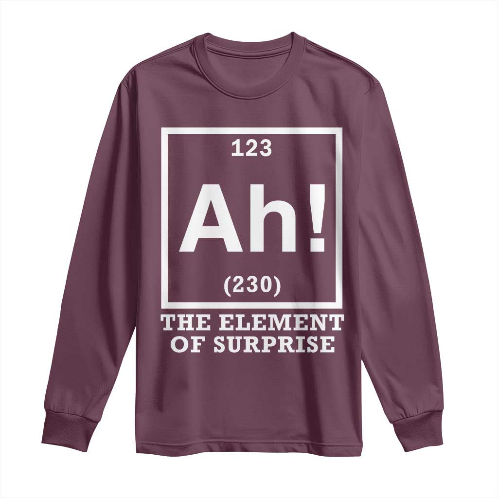 Ah The Element Of Surprise Long Sleeve Shirt Funny Chemistry Science Pun
