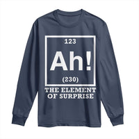 Ah The Element Of Surprise Long Sleeve Shirt Funny Chemistry Science Pun