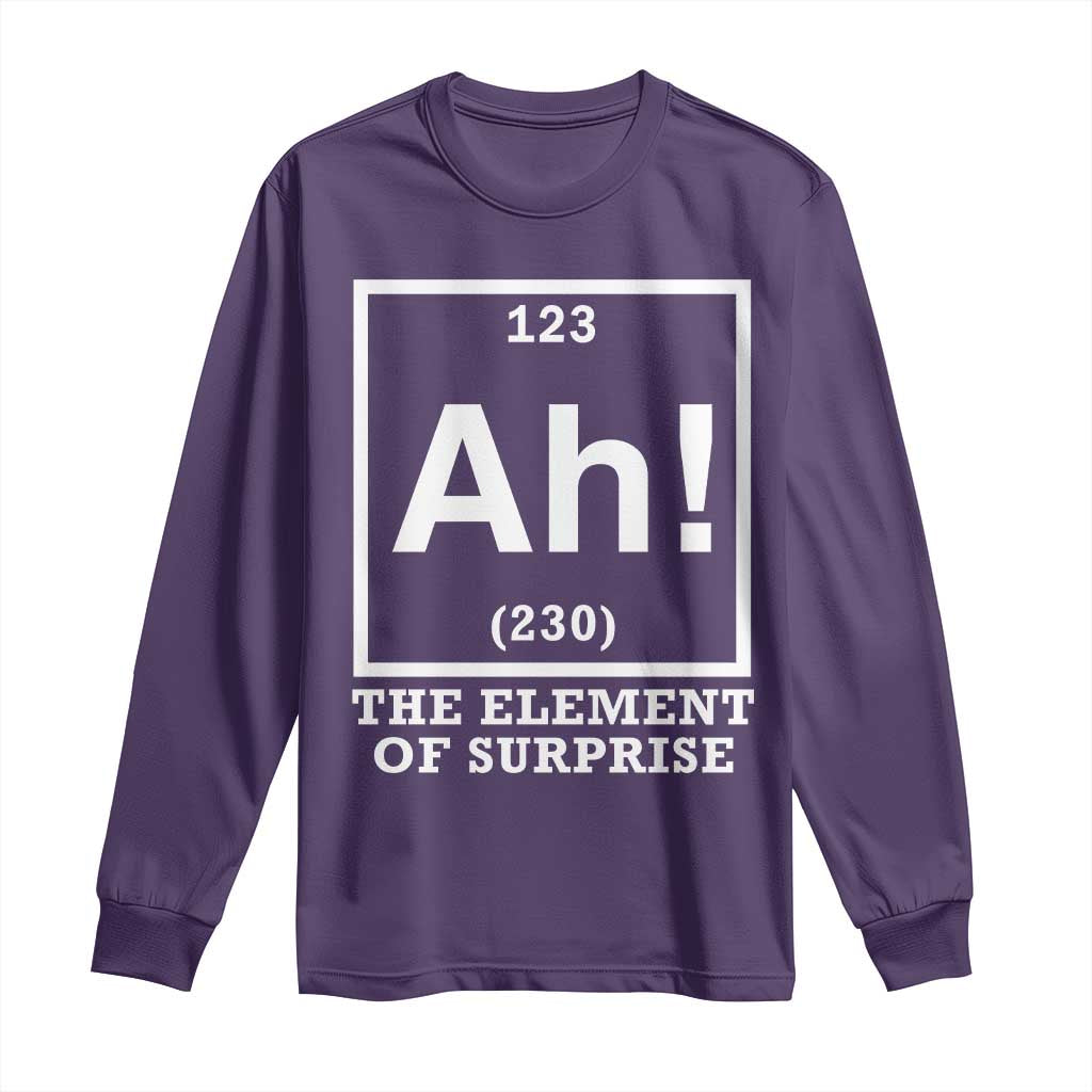 Ah The Element Of Surprise Long Sleeve Shirt Funny Chemistry Science Pun