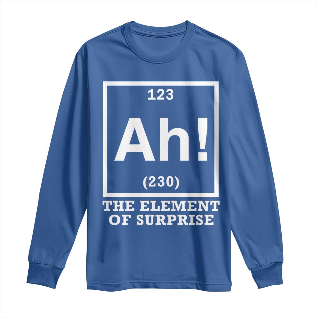 Ah The Element Of Surprise Long Sleeve Shirt Funny Chemistry Science Pun