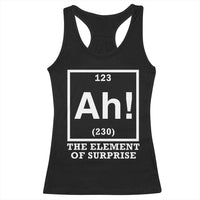 Ah The Element Of Surprise Racerback Tank Top Funny Chemistry Science Pun