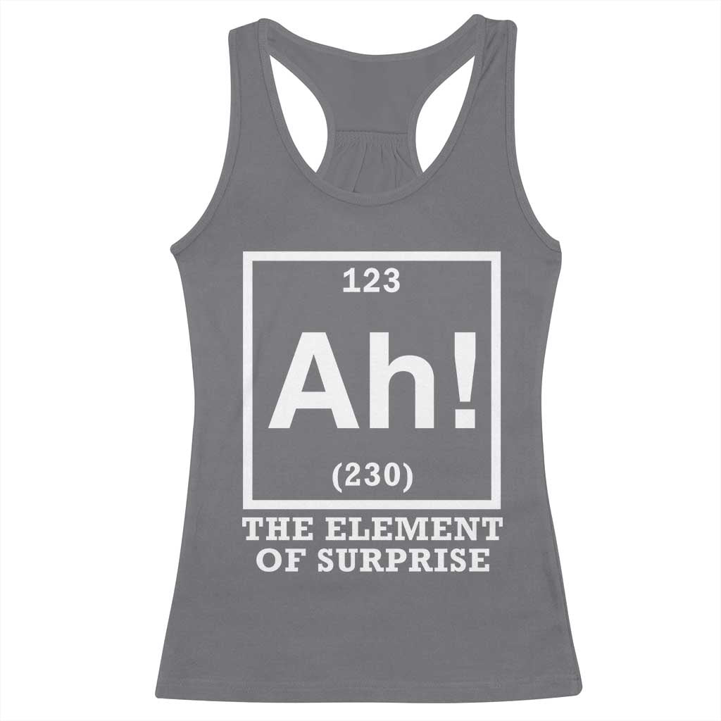 Ah The Element Of Surprise Racerback Tank Top Funny Chemistry Science Pun