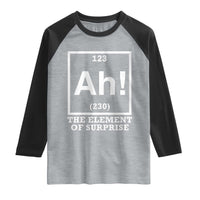 Ah The Element Of Surprise Raglan Shirt Funny Chemistry Science Pun
