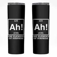 Ah The Element Of Surprise Skinny Tumbler Funny Chemistry Science Pun