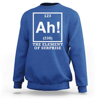 Ah The Element Of Surprise Sweatshirt Funny Chemistry Science Pun