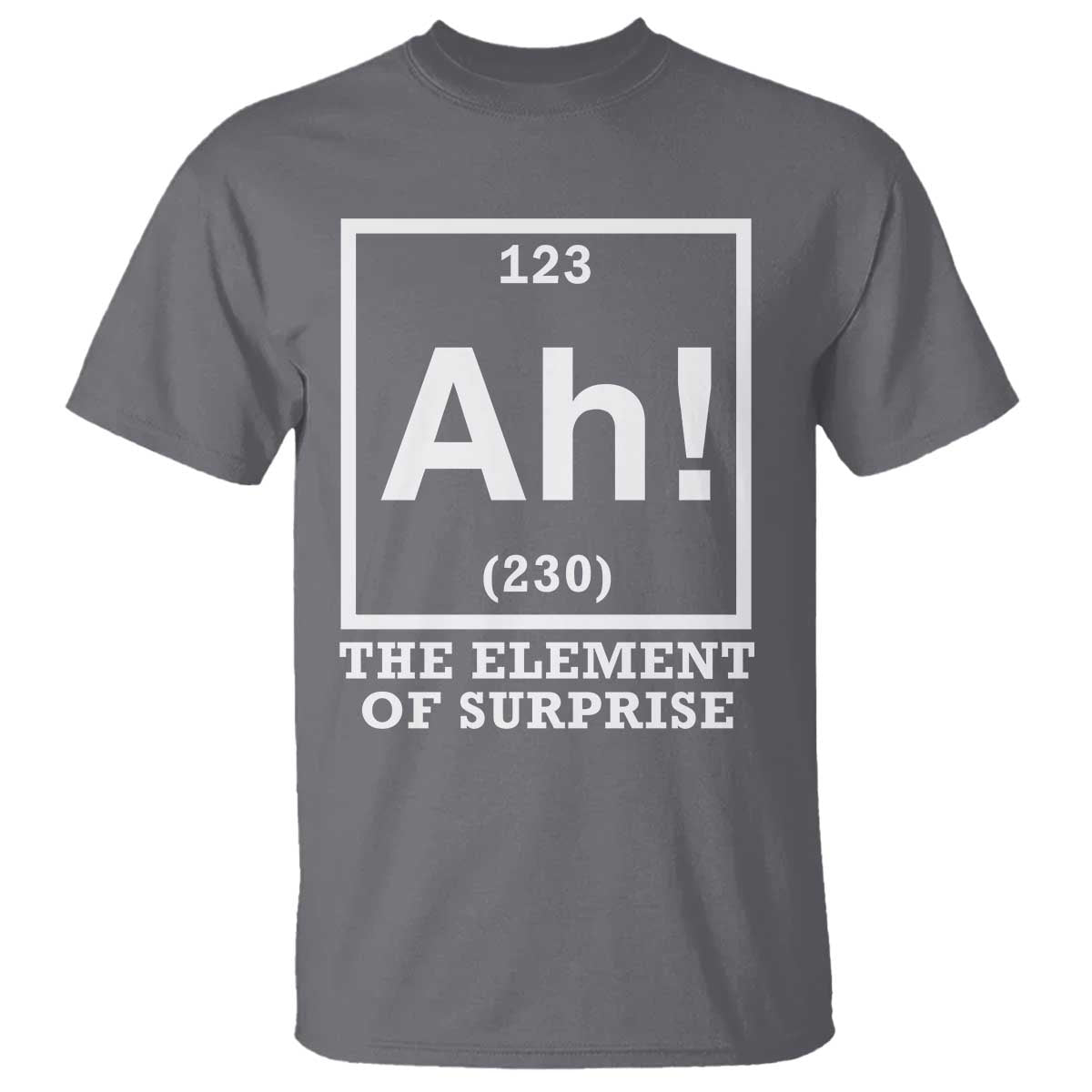 Ah The Element Of Surprise T Shirt Funny Chemistry Science Pun