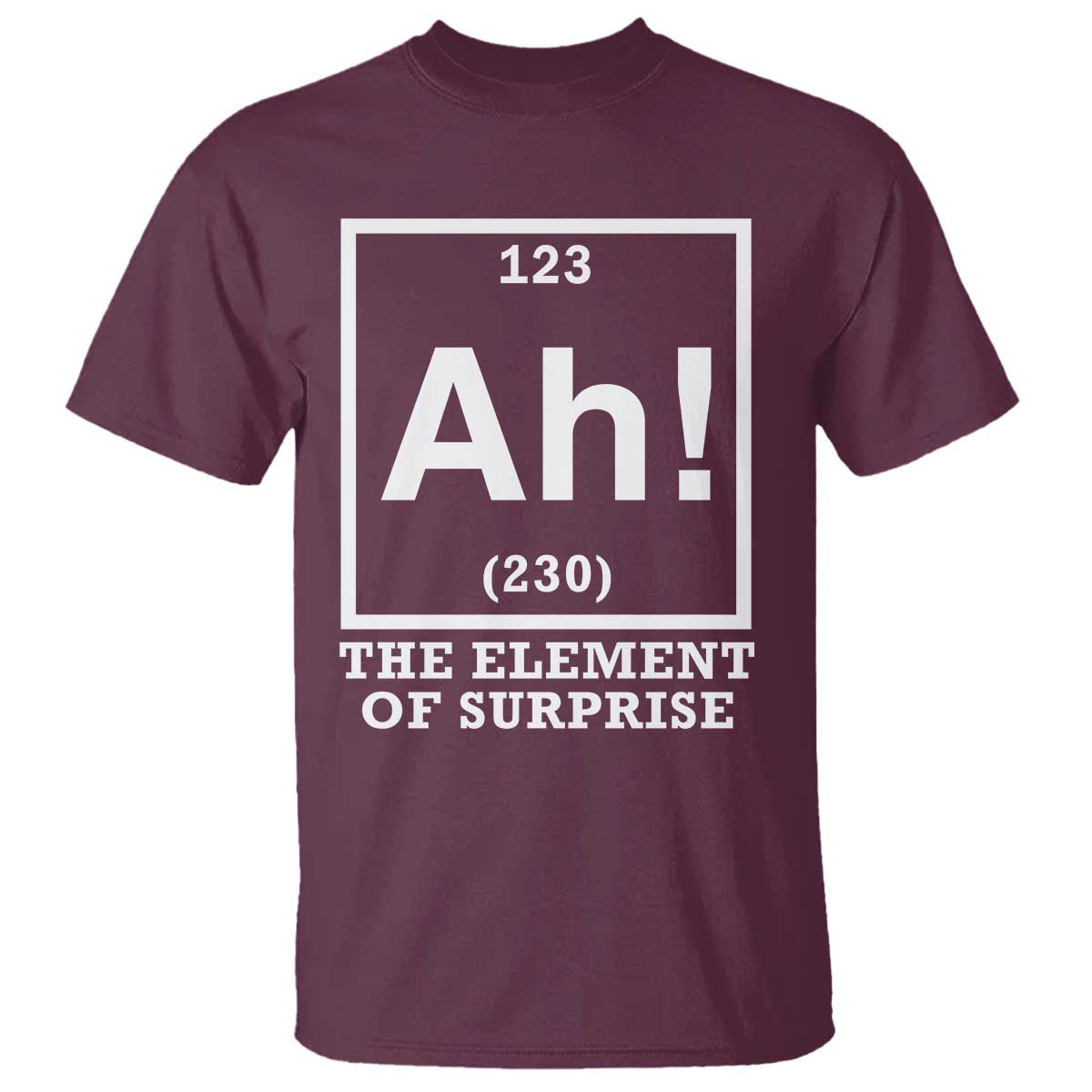 Ah The Element Of Surprise T Shirt Funny Chemistry Science Pun