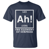 Ah The Element Of Surprise T Shirt Funny Chemistry Science Pun