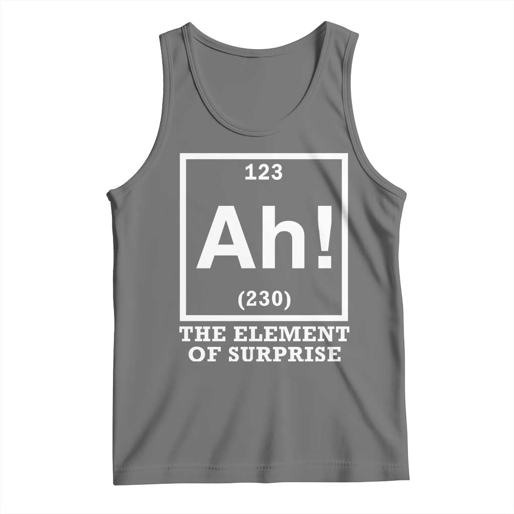 Ah The Element Of Surprise Tank Top Funny Chemistry Science Pun