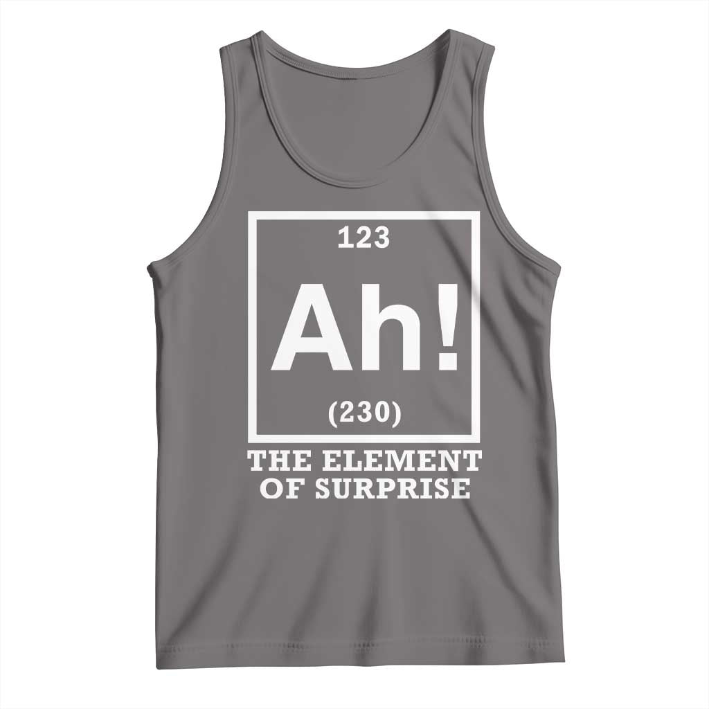 Ah The Element Of Surprise Tank Top Funny Chemistry Science Pun