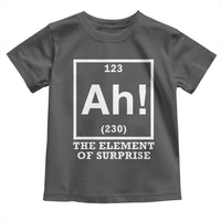Ah The Element Of Surprise Toddler T Shirt Funny Chemistry Science Pun