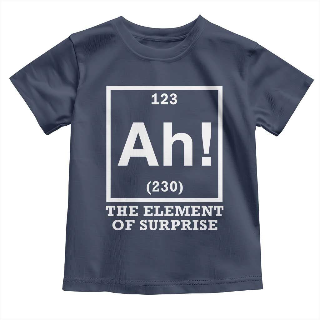 Ah The Element Of Surprise Toddler T Shirt Funny Chemistry Science Pun