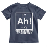 Ah The Element Of Surprise Toddler T Shirt Funny Chemistry Science Pun