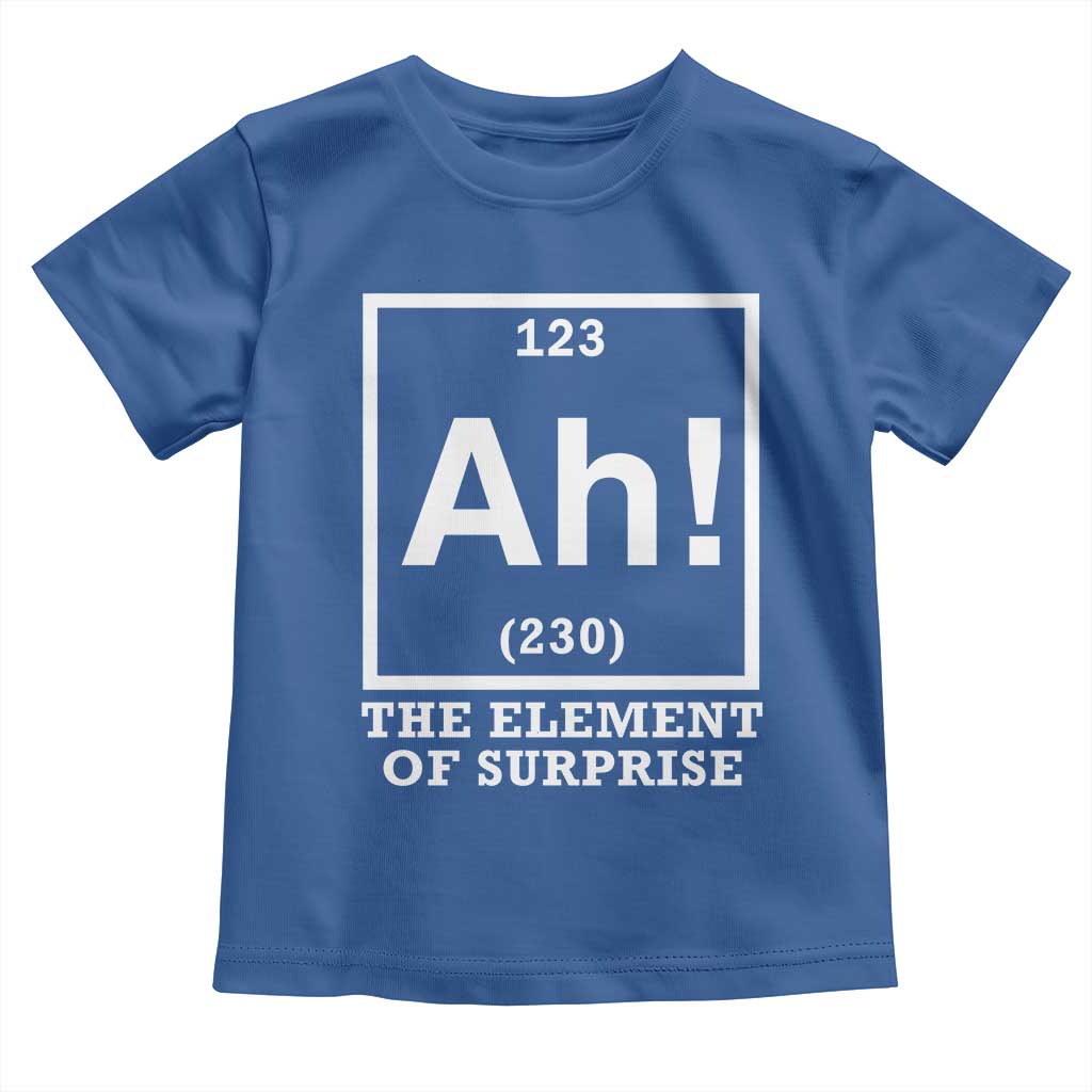 Ah The Element Of Surprise Toddler T Shirt Funny Chemistry Science Pun