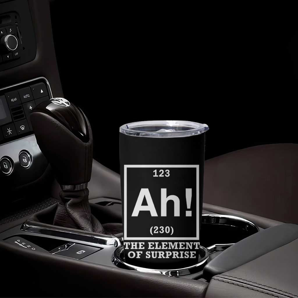 Ah The Element Of Surprise Tumbler Cup Funny Chemistry Science Pun