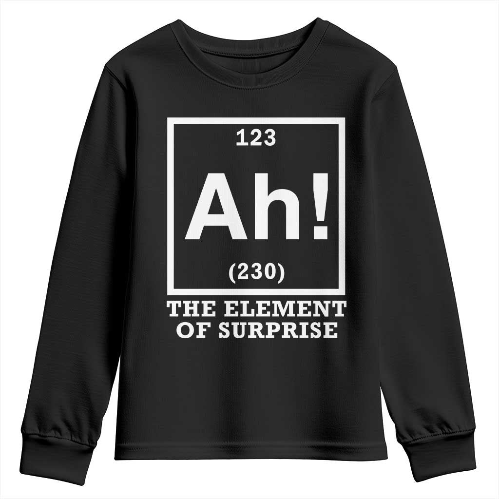 Ah The Element Of Surprise Youth Sweatshirt Funny Chemistry Science Pun