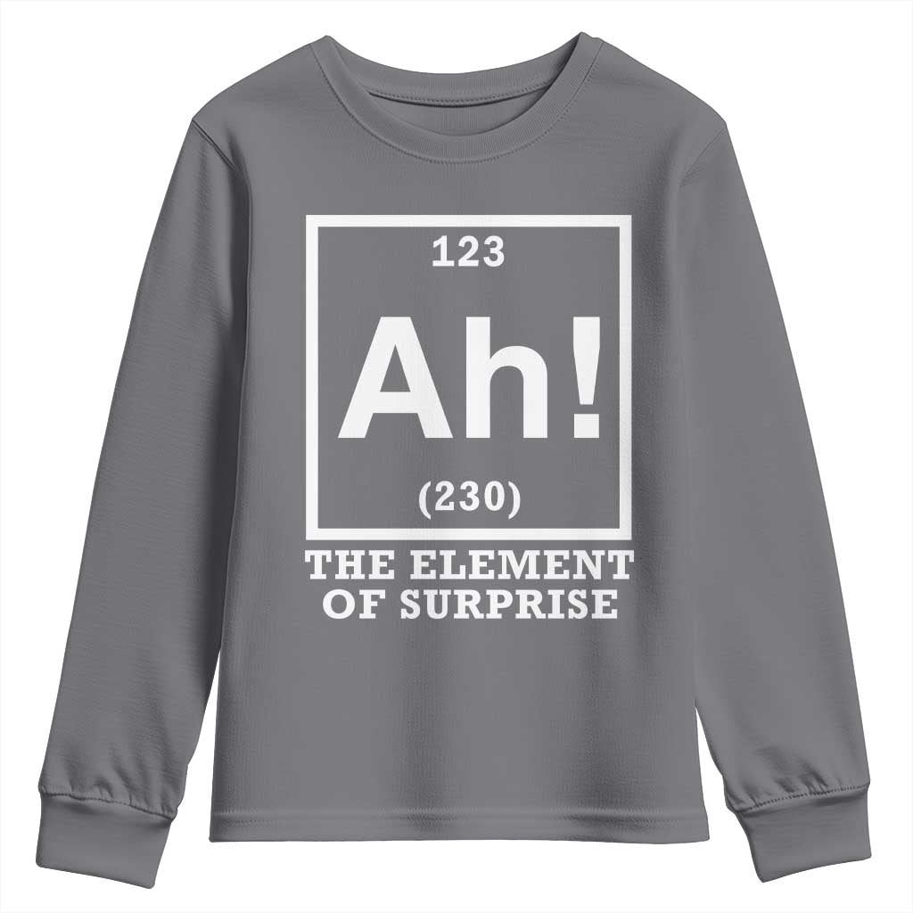 Ah The Element Of Surprise Youth Sweatshirt Funny Chemistry Science Pun