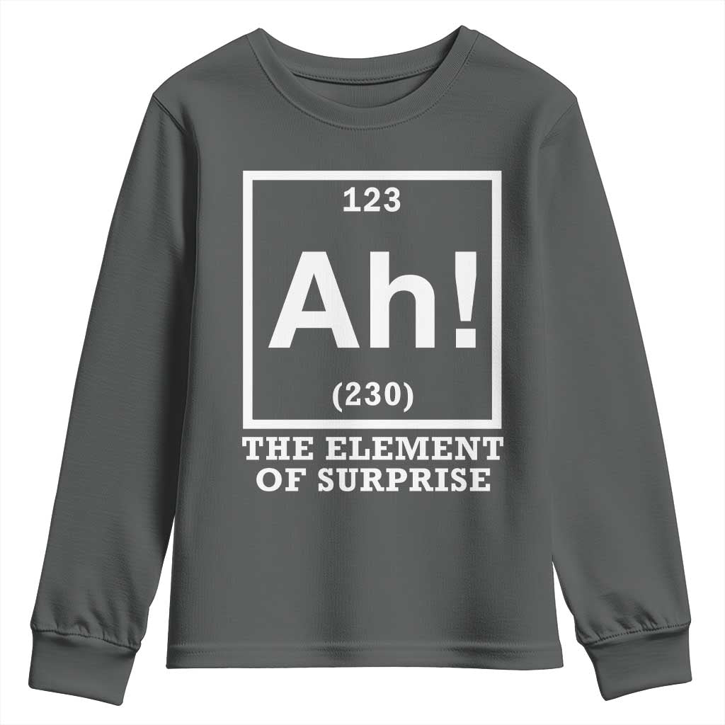 Ah The Element Of Surprise Youth Sweatshirt Funny Chemistry Science Pun