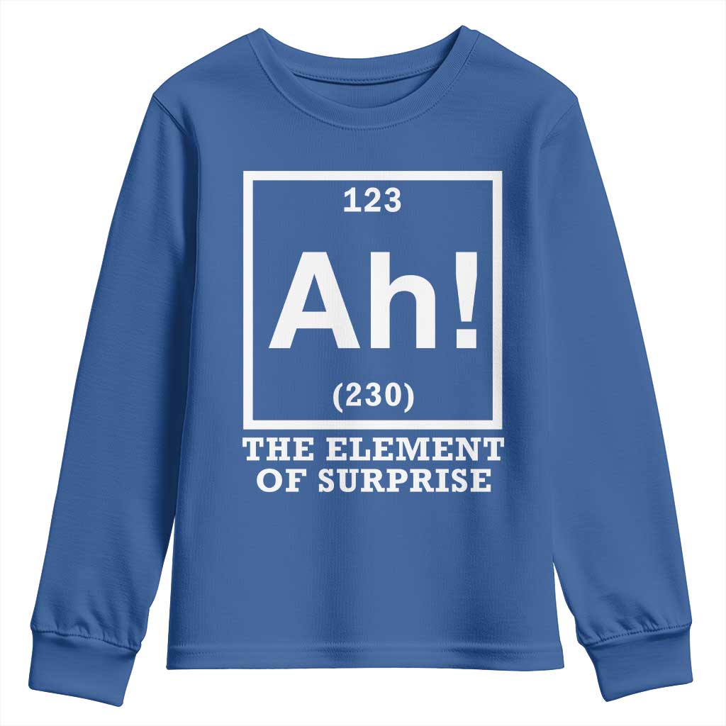 Ah The Element Of Surprise Youth Sweatshirt Funny Chemistry Science Pun