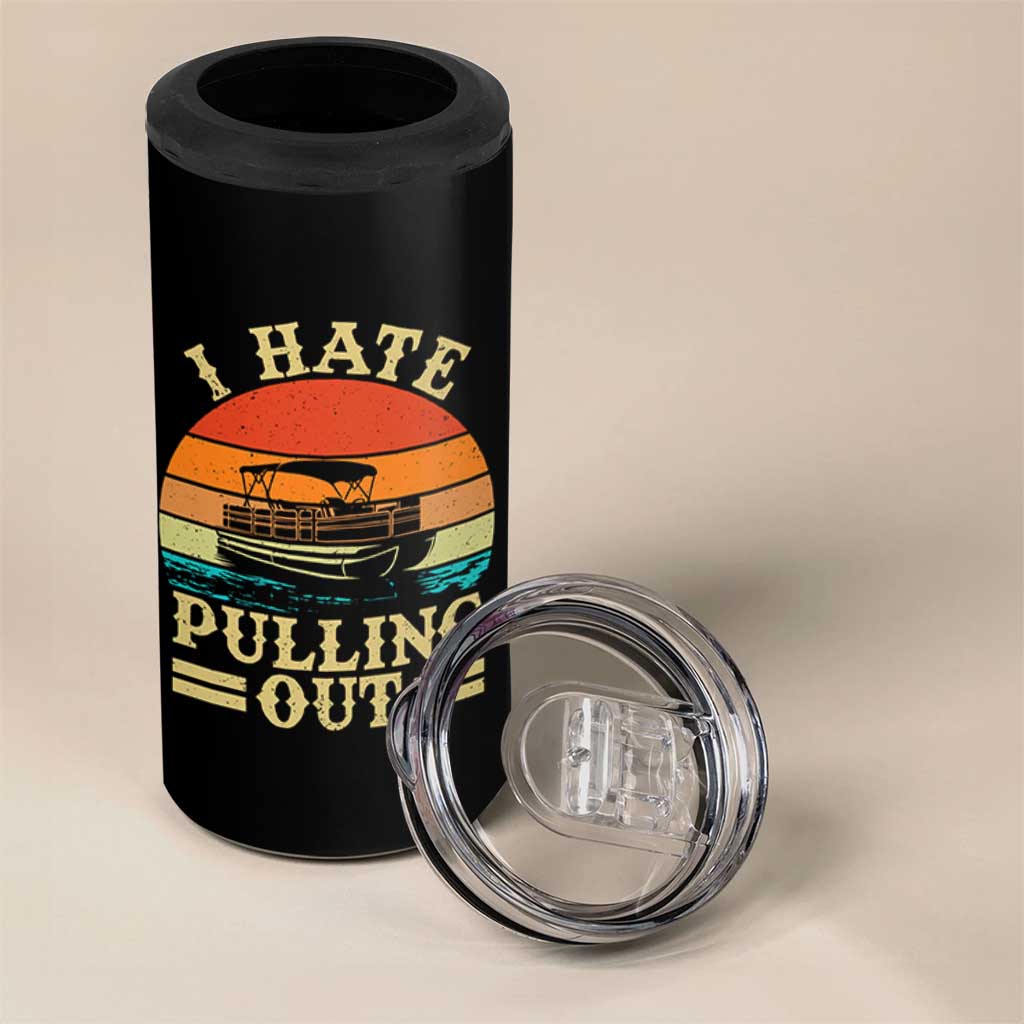 Funny Boating Boat Captain 4 in 1 Can Cooler Tumbler I Hate Pulling Out Vintage Retro
