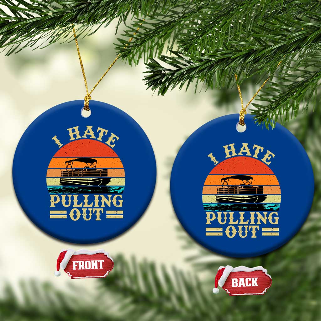 Funny Boating Boat Captain Ceramic Ornament I Hate Pulling Out Vintage Retro - Wonder Print Shop