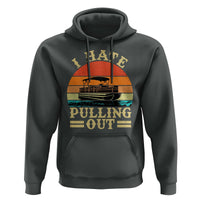 Funny Boating Boat Captain Hoodie I Hate Pulling Out Vintage Retro