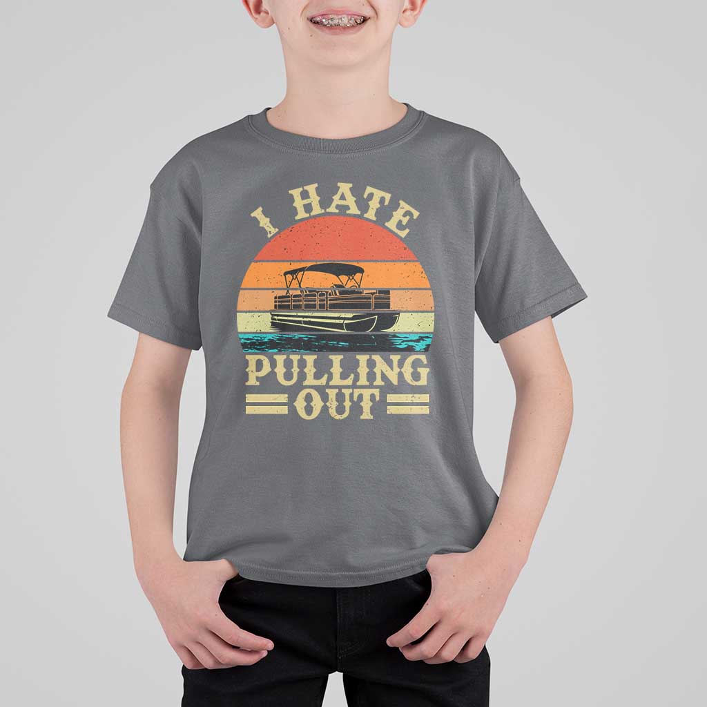 Funny Boating Boat Captain T Shirt For Kid I Hate Pulling Out Vintage Retro