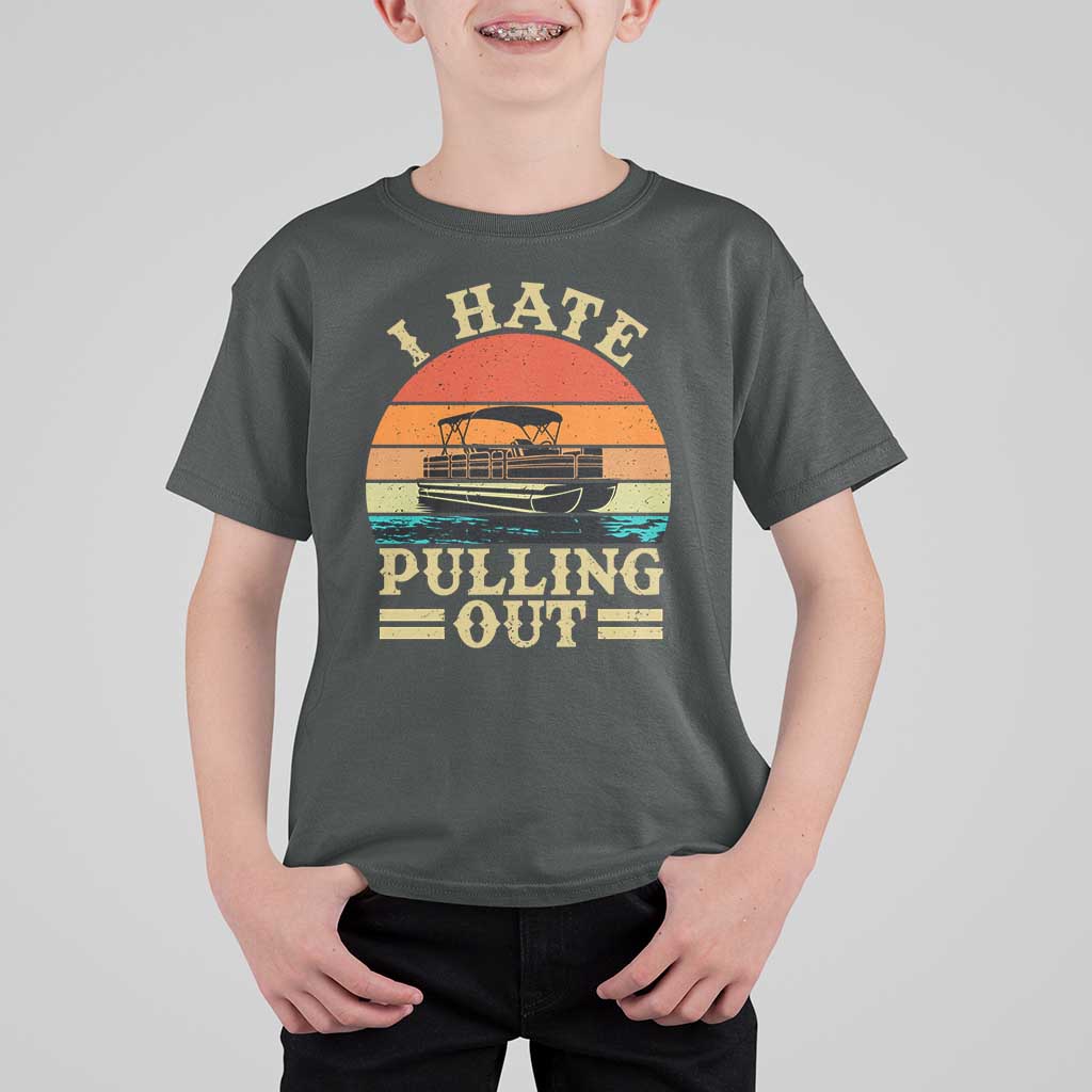 Funny Boating Boat Captain T Shirt For Kid I Hate Pulling Out Vintage Retro