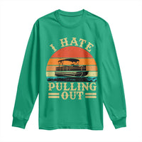Funny Boating Boat Captain Long Sleeve Shirt I Hate Pulling Out Vintage Retro