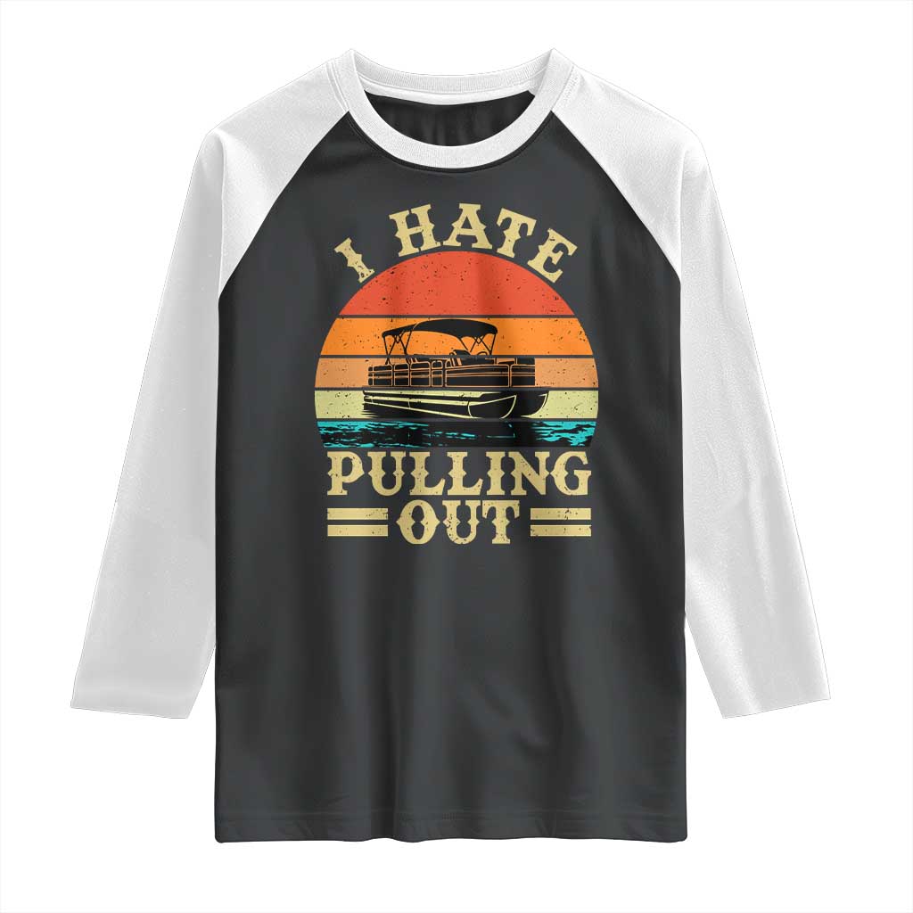 Funny Boating Boat Captain Raglan Shirt I Hate Pulling Out Vintage Retro