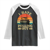 Funny Boating Boat Captain Raglan Shirt I Hate Pulling Out Vintage Retro