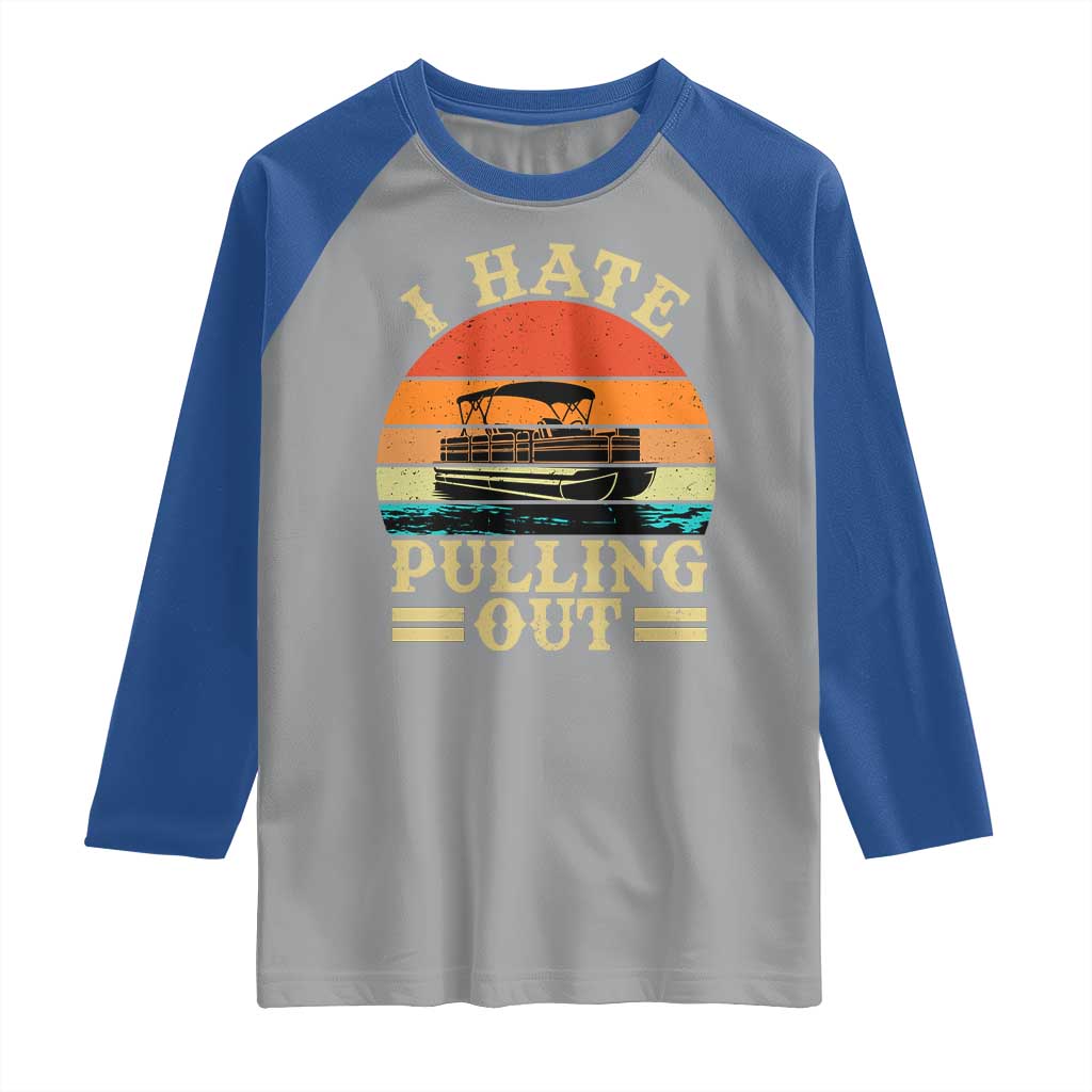 Funny Boating Boat Captain Raglan Shirt I Hate Pulling Out Vintage Retro